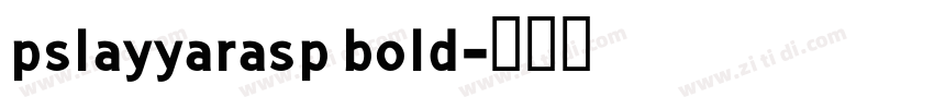 pslayyarasp bold字体转换